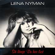 LENA NYMAN / Sa Lange Du Har Lust